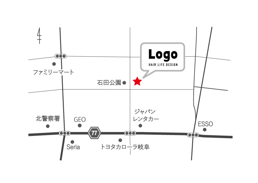 岐阜駅方面を背に岐阜北署を右折すると、県道77号線に入ります。GEOを過ぎ、ジャパンレンタカーの手前交差点を左折してください。石田公園前のある角に当サロンLogoがございます。